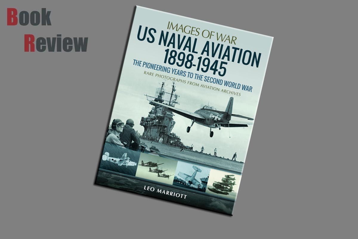 US Naval Aviation 1898 - 1945  The Pioneering Years to the Second World War