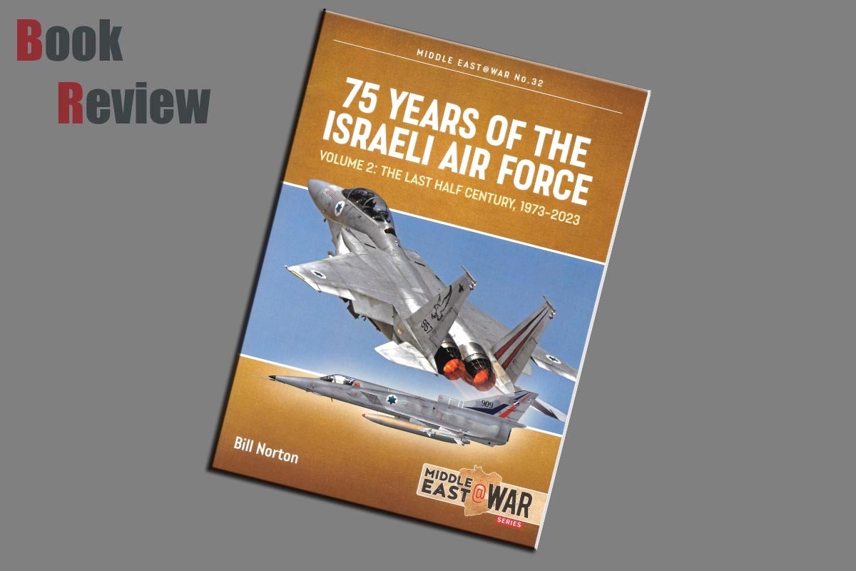 75 Years of the Israeli Air Force Volume 2: The last half Century, 1973-2023