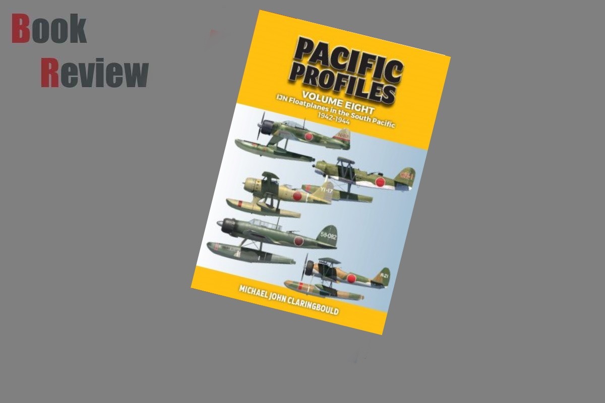 Pacific Profiles Volume Eight IJN Floatplanes in the South Pacific 1942-1944