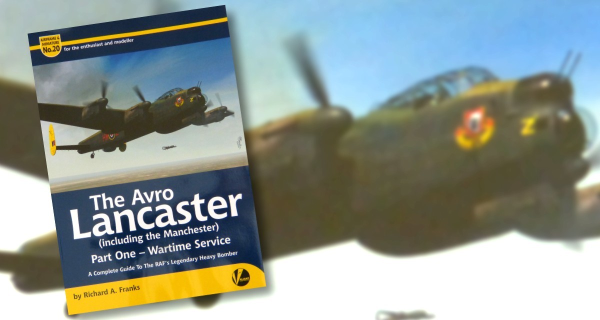 Airframe & Miniature #20 - The Avro Lancaster (including The Manchester) Part One