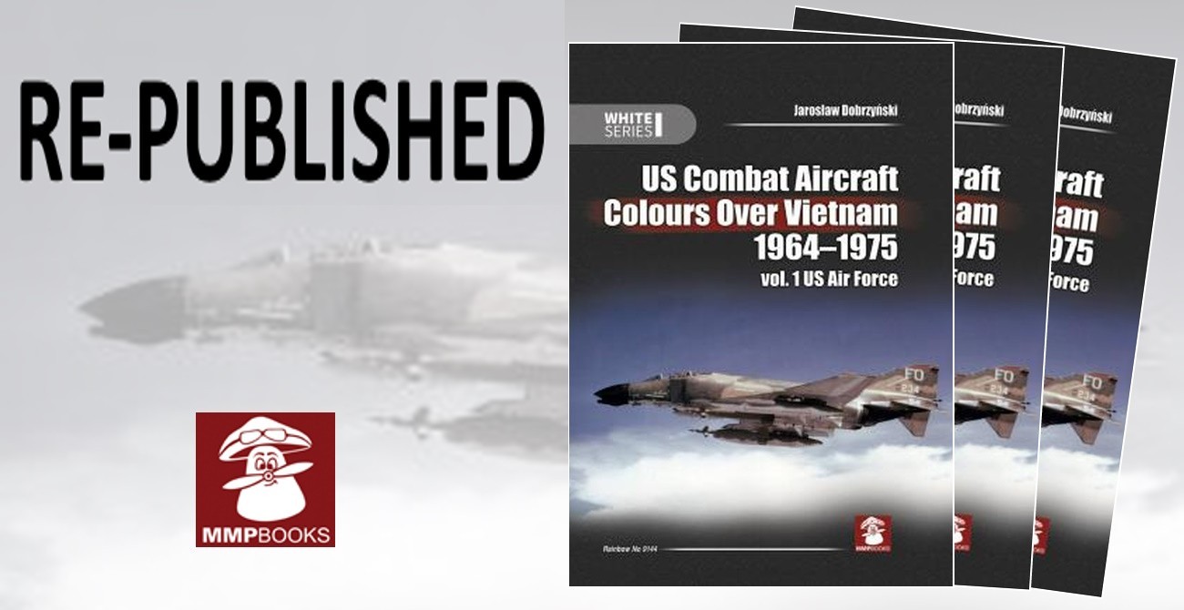 US Combat Aircraft Colours Over Vietnam 1964-1975 Re-Published