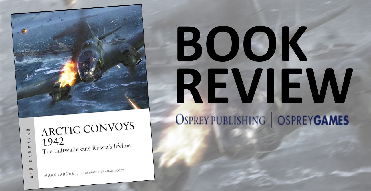 'Arctic Convoys 1942 The Luftwaffe cuts Russia's lifeline.'
