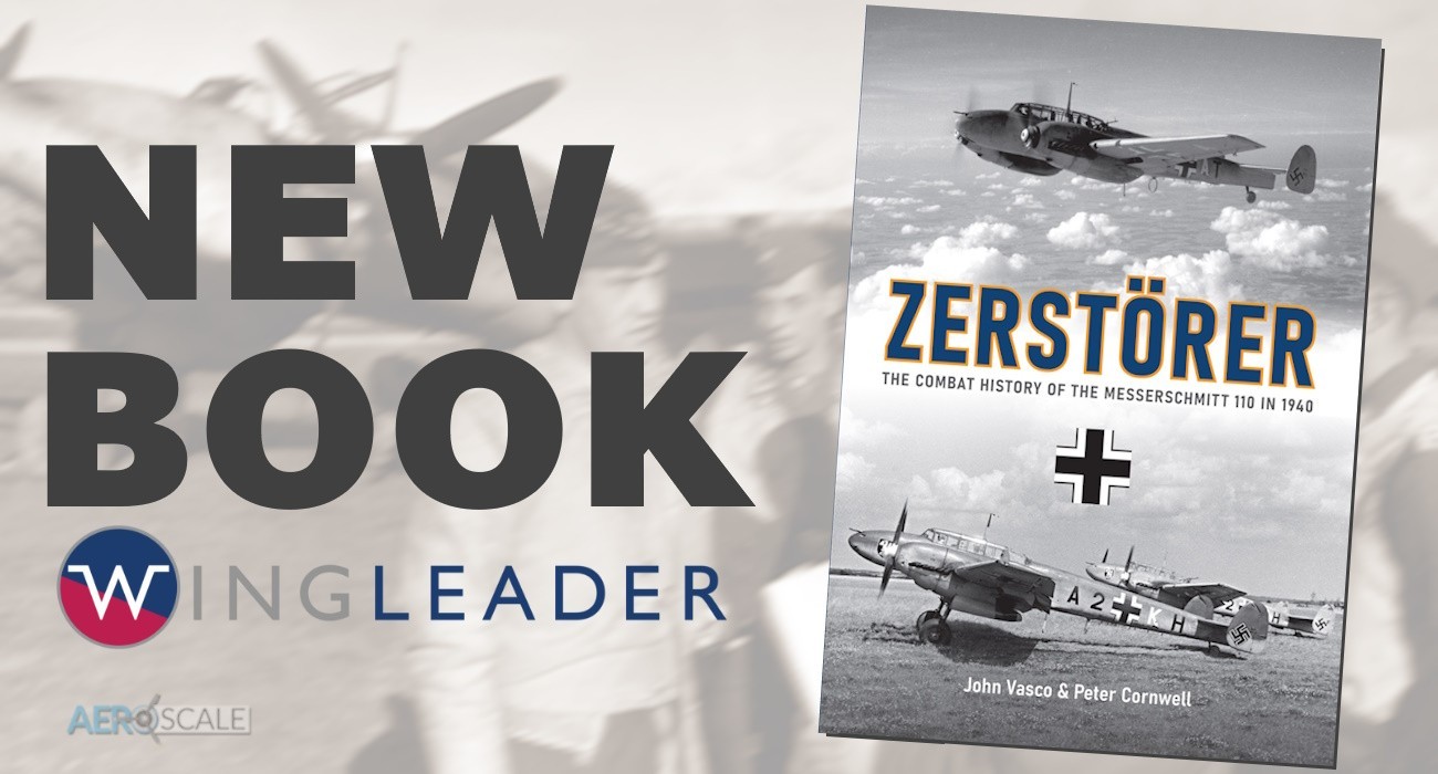 New Book: ‘ZERSTÖRER - The Combat History of the Me110 in 1940’