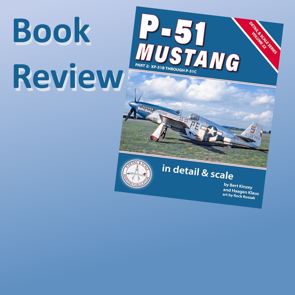 BOOK REVIEW: P-51 Mustang in Detail & Scale: Part 2