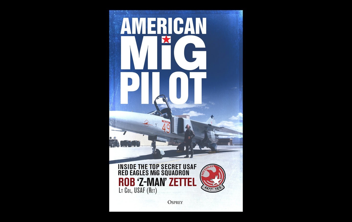 American MiG Pilot: Inside the Top Secret USAF “Red Eagles” MiG Squadron