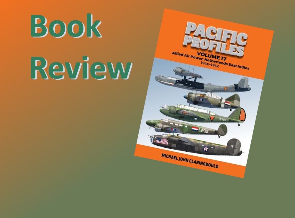 Pacific Profiles Volume 17 Allied Air Power: Netherlands East Indies 1940-1942