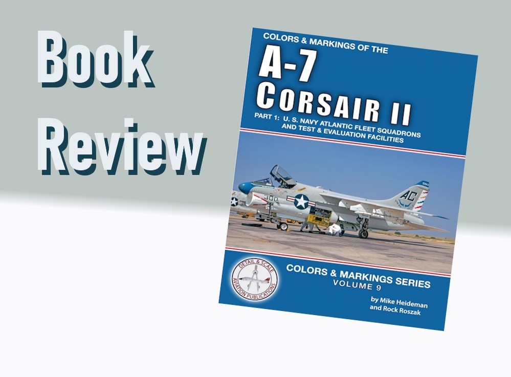 Colors & Markings of the A-7 Corsair II, Part 1: USN Atlantic Fleet, Test & Evaluation Facilities