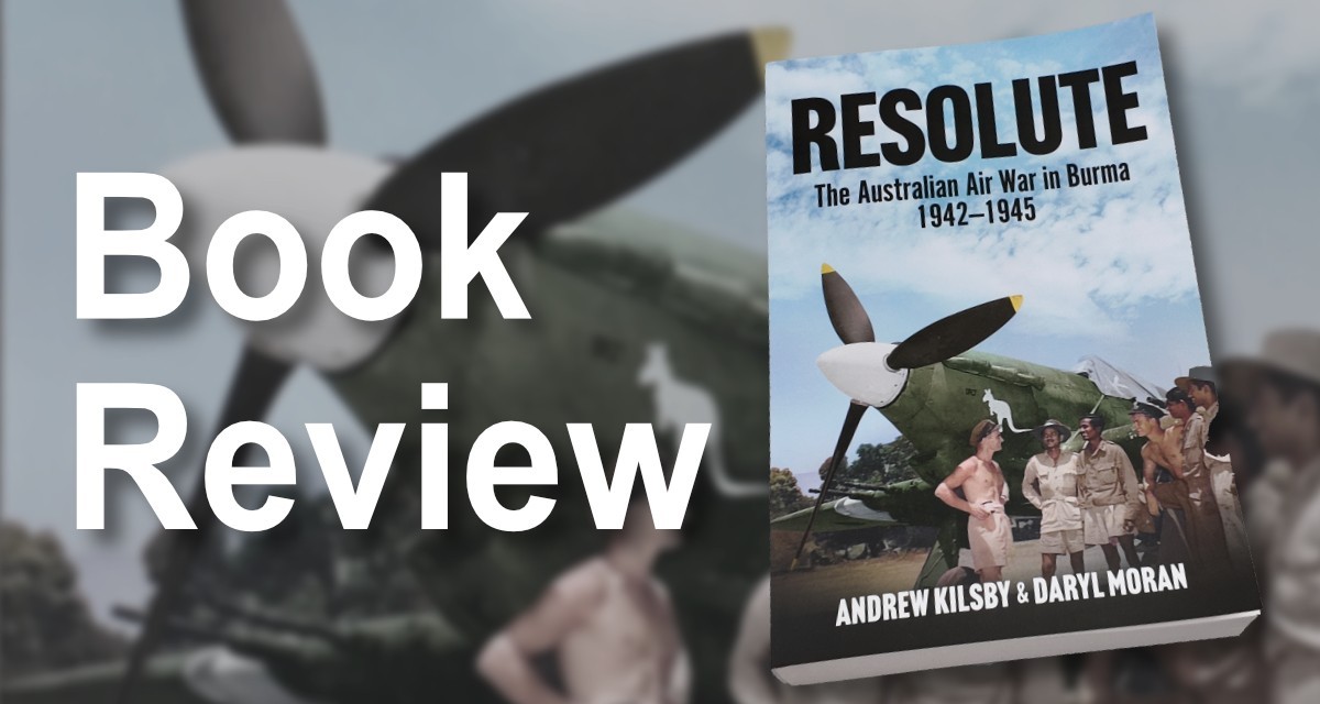 Resolute - The Australian Air War in Burma 1942-1945