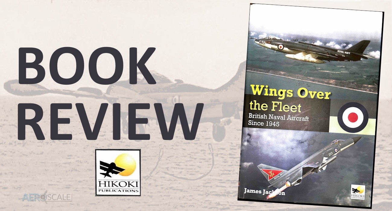 Wings Over the Fleet: British Naval Aircraft Since 1945