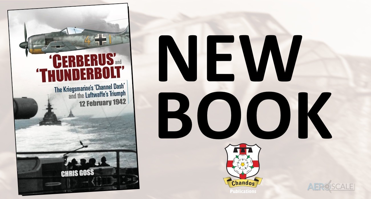 Out Now: ‘Cerberus’ and ‘Thunderbolt’, The Kriegsmarine’s ‘Channel Dash’